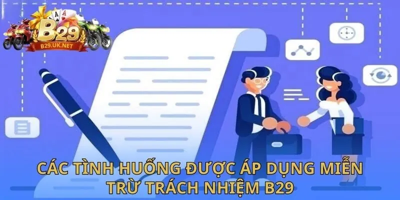 cac-tinh-huong-duoc-ap-dung-mien-tru-trach-nhiem-b29