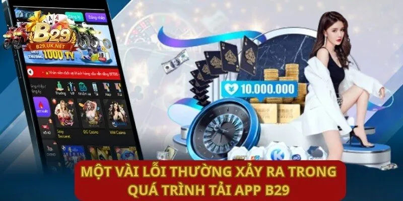 mot-vai-loi-thuong-xay-ra-trong-qua-trinh-tai-app-b29
